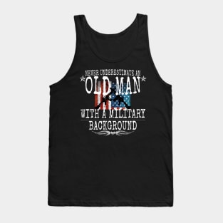 Never Underestimate An Old Man With A Military Background Tank Top